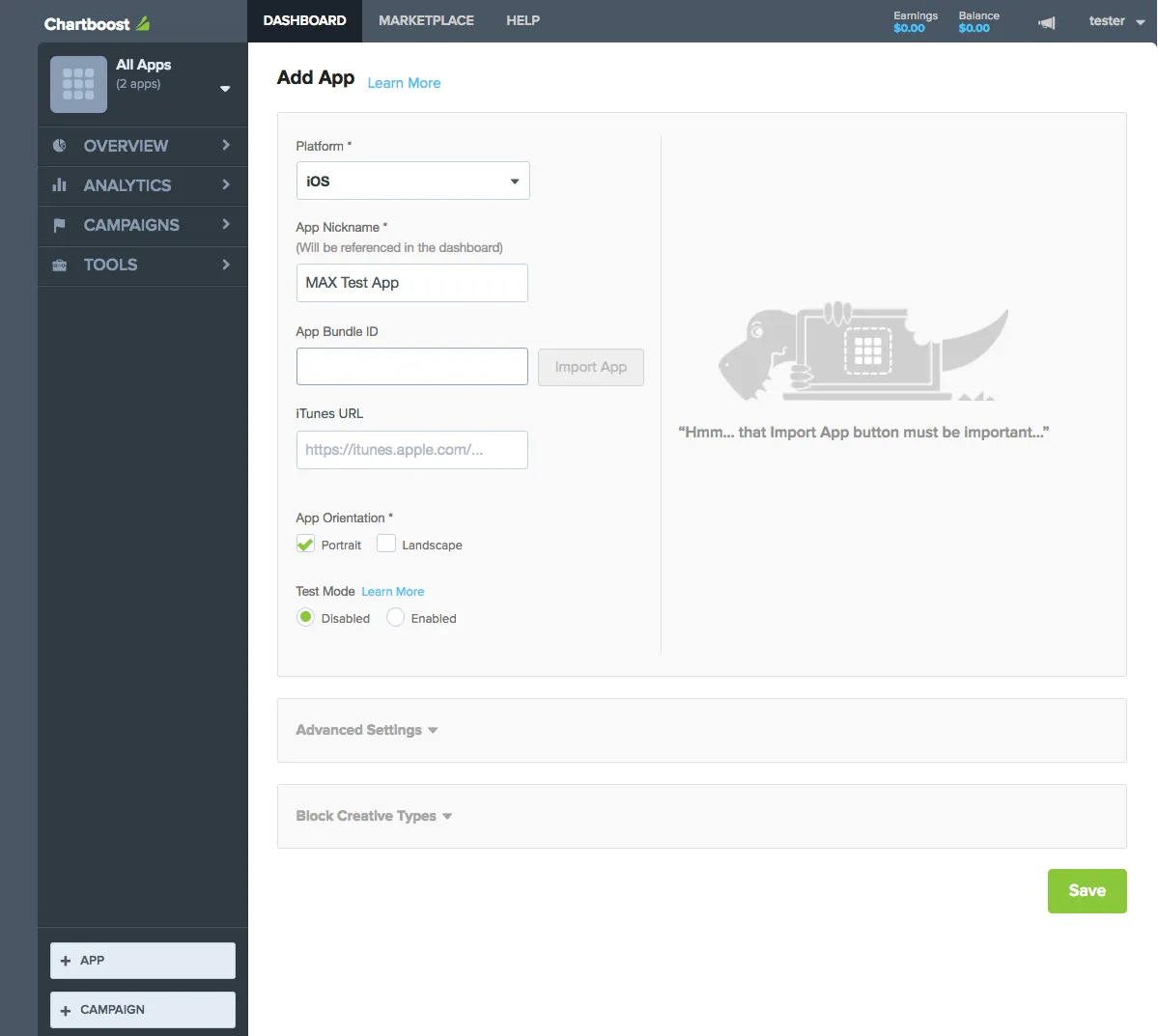 Chartboost. Dashboard. Add App. Platform: iOS. App Nickname (Will be referenced in the dashboard): MAX Test App. App Bundle ID. Import App. iTunes URL. App Orientation: ☑ Portrait, ☐ Landscape. Test Mode: ☑ Disabled, ☐ Enabled. Advanced Settings. Block Creative Types.