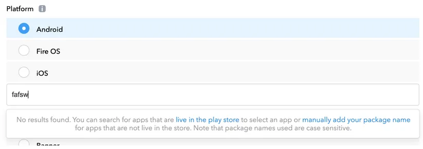 No results found. You can search for apps that are live in the play store to select an app or manually add your package name for apps that are not live in the store. Note that package names used are case sensitive.