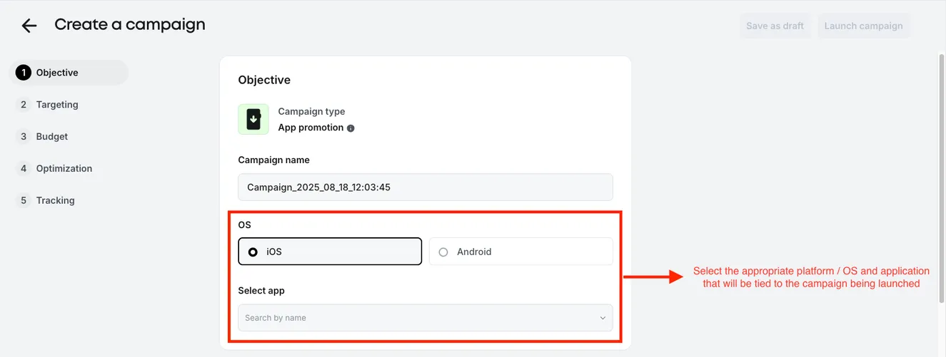 Objective. Select the appropriate platform / OS and application that will be tied to the campaign being launched.