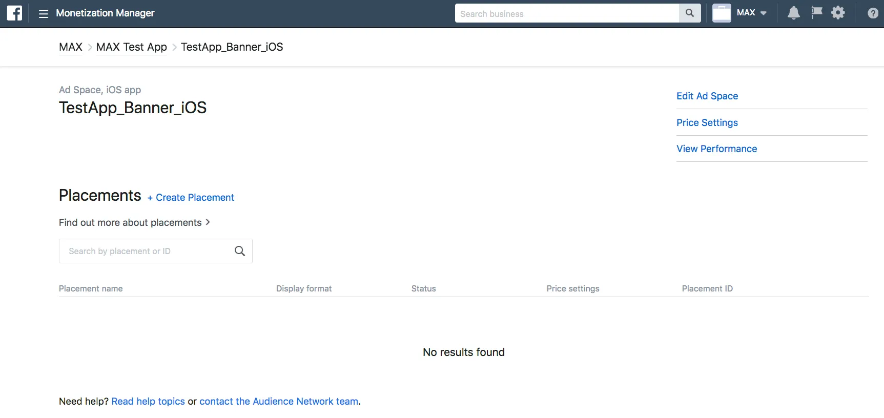 Monetization Manager. Ad Space, iOS app: TextApp_Banner_iOS. Edit Ad Space, Price Settings, View Performance. Placements. + Create Placement. Find out more about placements. Placement name, Display format, Status, Price settings, Placement ID. No results found.
