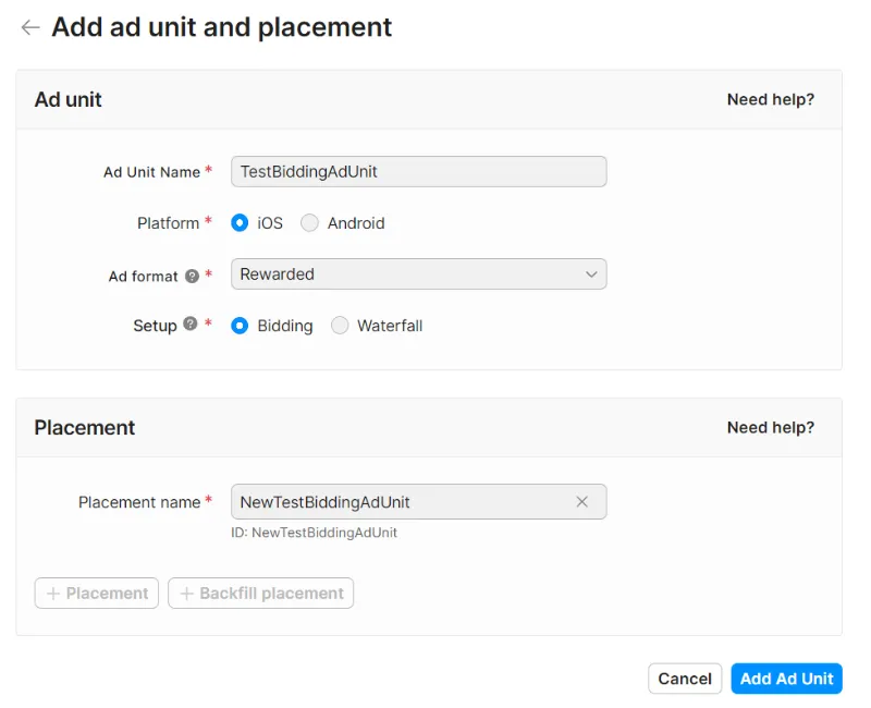 Add ad unit and placement. Ad unit. Need help? Ad Unit Name field. Platform radio buttons: iOS, Android. Ad format drop-down. Setup radio buttons: Bidding, Waterfall. Placement. Need help? Placement name field. + Placement button. + Backfill placement button. Cancel button. Add Ad Unit button.