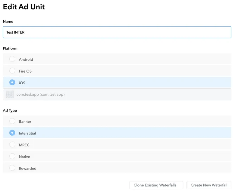 Edit Ad Unit: Name text field, Platform radio buttons (Android, Fire OS, iOS), Ad Type radio buttons (Banner, Interstitial, MRec, Native, Rewarded). Clone Existing Waterfalls button. Create New Waterfall button